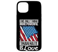 THE ONLY THING MORE POWERFUL THAN HATE IS Love Case for iPhone 15 Plus