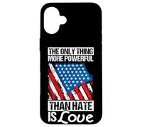 THE ONLY THING MORE POWERFUL THAN HATE IS Love Case for iPhone 16 Plus