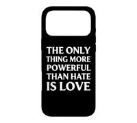 The Only Thing More Powerful Than Hate Is Love Case for iPhone 17 Pro Max