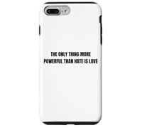 The Only Thing More Powerful Than Hate is Love Case for iPhone 7 Plus/8 Plus
