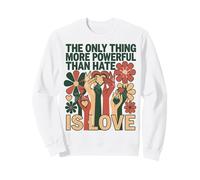 The Only Thing More Powerful Than Hate is Love Cute Hearts Sweatshirt
