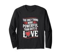 The Only Thing More Powerful Than Hate is Love Long Sleeve T-Shirt