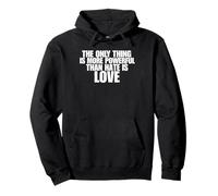 The Only Thing More Powerful Than Hate is Love Men Women Pullover Hoodie