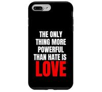 The Only Thing More Powerful Than Hate Is Love - Message Case for iPhone 7 Plus/8 Plus