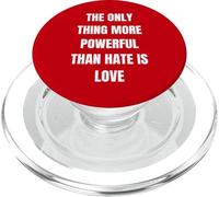 The Only Thing More Powerful Than Hate Is Love - Message PopSockets PopGrip for MagSafe