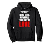 The Only Thing More Powerful Than Hate Is Love - Message Pullover Hoodie