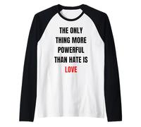 The Only Thing More Powerful Than Hate is Love - Message Raglan Baseball Tee