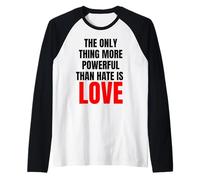 The Only Thing More Powerful Than Hate is Love - Message Raglan Baseball Tee