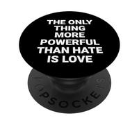 The Only Thing More Powerful Than Hate Is Love PopSockets Adhesive PopGrip