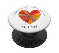 THE ONLY THING MORE POWERFUL THAN HATE IS LOVE PopSockets Adhesive PopGrip