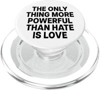 THE ONLY THING MORE POWERFUL THAN HATE IS LOVE PopSockets PopGrip for MagSafe