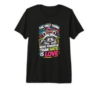 The Only Thing More Powerful Than Hate is Love Premium T-Shirt