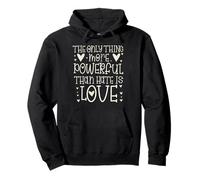 The Only Thing More Powerful Than Hate Is Love Pullover Hoodie