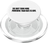 The Only Thing More Powerful Than Hate Is Love Quote Message PopSockets PopGrip for MagSafe