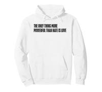 The Only Thing More Powerful Than Hate Is Love Quote Message Pullover Hoodie