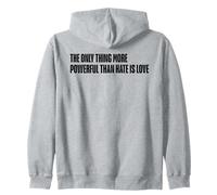 The Only Thing More Powerful Than Hate Is Love Quote Message Zip Hoodie