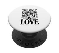 The Only Thing More Powerful Than Hate is Love Quote PopSockets Adhesive PopGrip