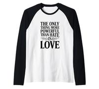 The Only Thing More Powerful Than Hate is Love Quote Raglan Baseball Tee