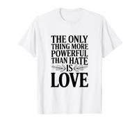 The Only Thing More Powerful Than Hate is Love Quote Value Graphic T-Shirt