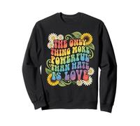 The Only Thing More Powerful Than Hate Is Love Retro Boho Sweatshirt