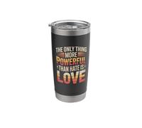 The Only Thing More Powerful Than Hate is Love Stainless Steel Insulated Tumbler