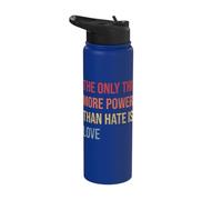 The Only Thing More Powerful Than Hate is Love Stainless Steel Insulated Water Bottle