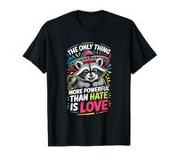The Only Thing More Powerful Than Hate is Love T-Shirt