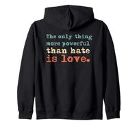 The Only Thing More Powerful Than Hate is Love Zip Hoodie