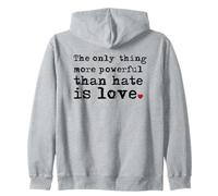 The Only Thing More Powerful Than Hate is Love Zip Hoodie
