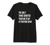 The Only Thing Shorter Than Me is My Attention Span Funny Premium T-Shirt