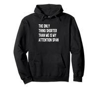The Only Thing Shorter Than Me Is My Attention Span Funny Pullover Hoodie