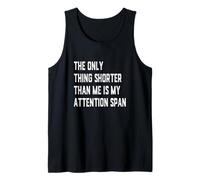 The Only Thing Shorter Than Me is My Attention Span Funny Tank Top