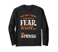 The only thing we have to fear is fear itself and Spiders Long Sleeve T-Shirt