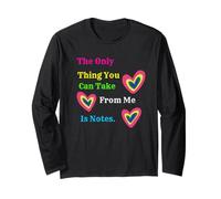 The Only Thing You Can Take from Me is Notes Design Long Sleeve T-Shirt