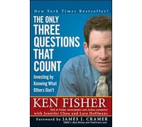 The Only Three Questions That Count: Investing by Knowing What Others Don′t