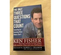 The Only Three Questions That Count: Investing by Knowing What Others Don′t