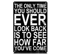 The Only Time You Should Ever Look Back is to See How Far You've Come Metal Tin Signs Funny Vintage Tin Sign Wall Art Decor Iron Poster for Home Farmhouse Bar Cafe Pub Garage Man Cave Gift 12 x 8 Inch