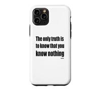 The Only Truth To Know Is That You Know Nothing Case for iPhone 11 Pro