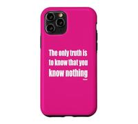 The Only Truth To Know Is That You Know Nothing Case for iPhone 11 Pro