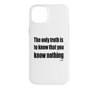 The Only Truth To Know Is That You Know Nothing Case for iPhone 14 Plus