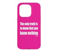 The Only Truth To Know Is That You Know Nothing Case for iPhone 15 Pro