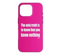 The Only Truth To Know Is That You Know Nothing Case for iPhone 16 Pro