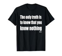 The Only Truth to Know is that You Know Nothing T-Shirt