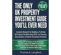 The Only UK Property Investment Guide You'll Ever Need: Complete Blueprint for Building a Profitable UK Property Portfolio Using SPVs, Tax Planning, ... Investment Decisions (The UK Made Easy Guide)