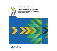 The only way forward: aligning development co-operation and climate action (The development dimension)