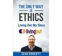 The Only Way is Ethics: Living Out My Story: And Some Pastoral and Missional Thoughts About Homosexuality Along the Way