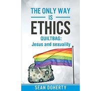 The Only Way is Ethics: Quiltbag: Jesus and Sexuality
