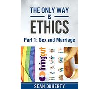 The Only Way is Ethics: Sex and Marriage: Part 1 Sex and Marriage