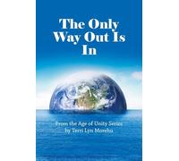 The Only Way Out Is In: From the Age of Unity Series