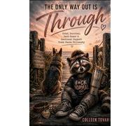 The Only Way Out Is Through: A Memoir of Grief, Survival, and Living Anyway